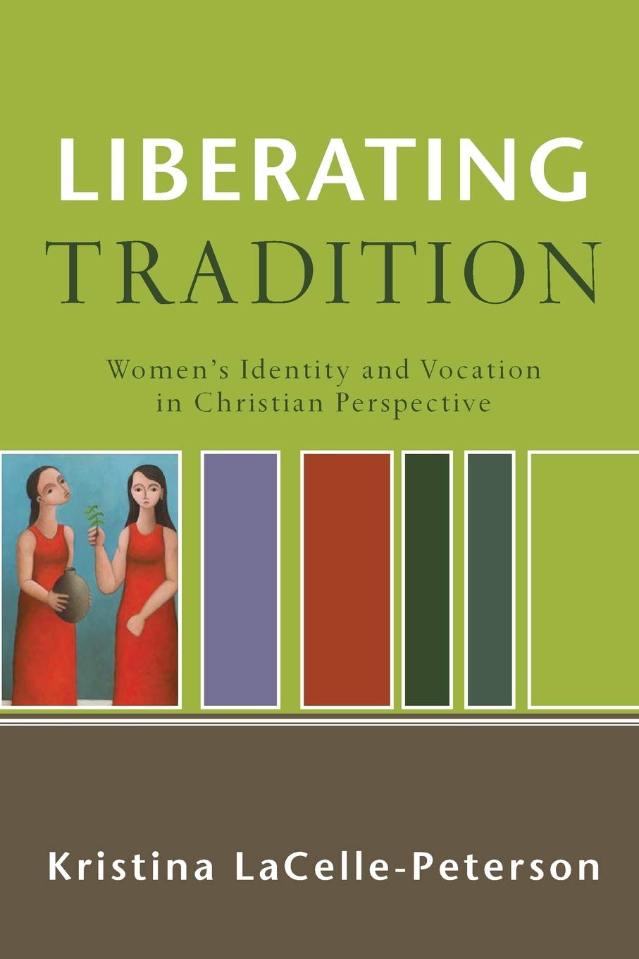 Liberating Tradition: Women's Identity and Vocation in Christian Perspective book cover