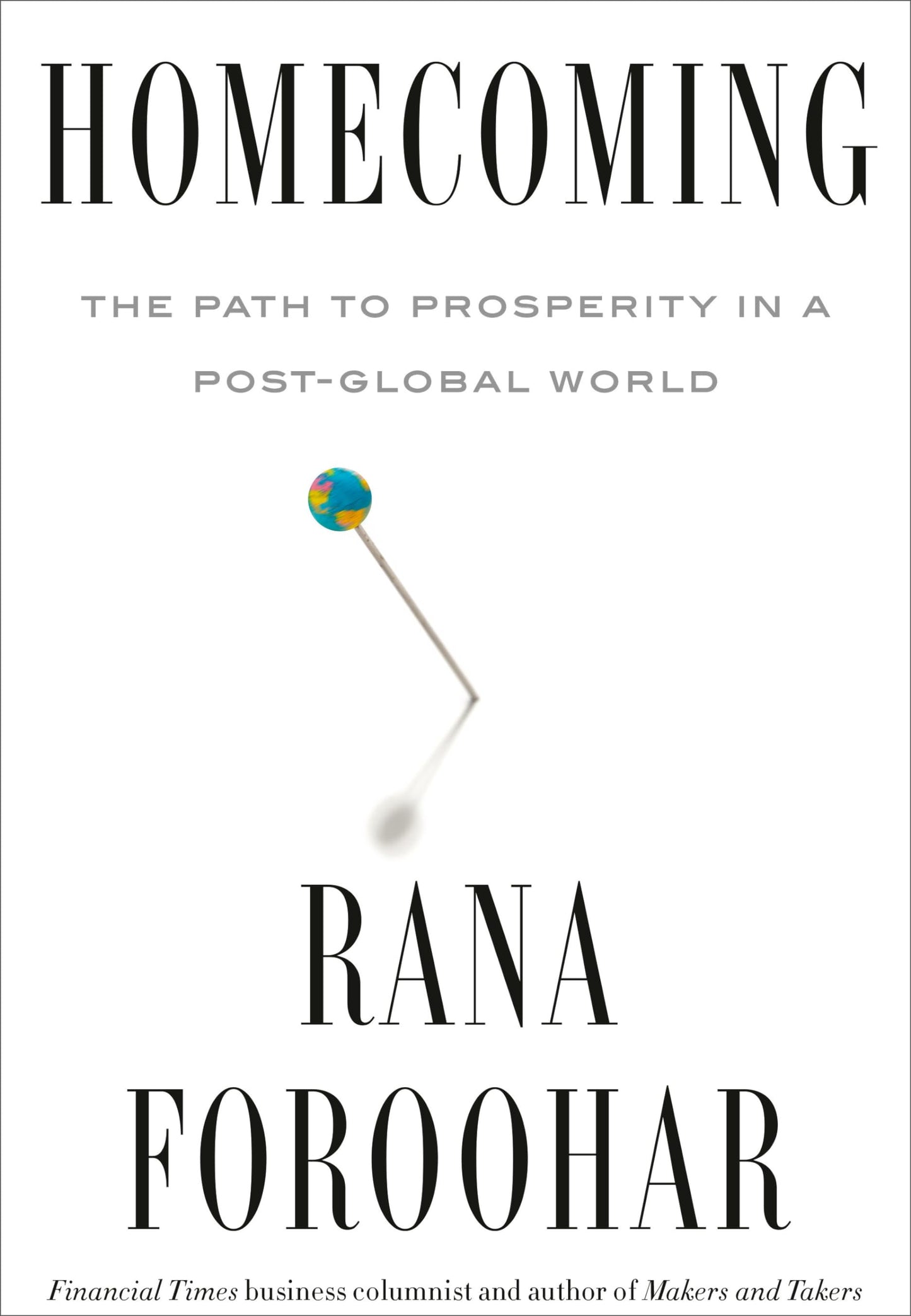 Homecoming: The Path to Prosperity in a Post-Global World book cover