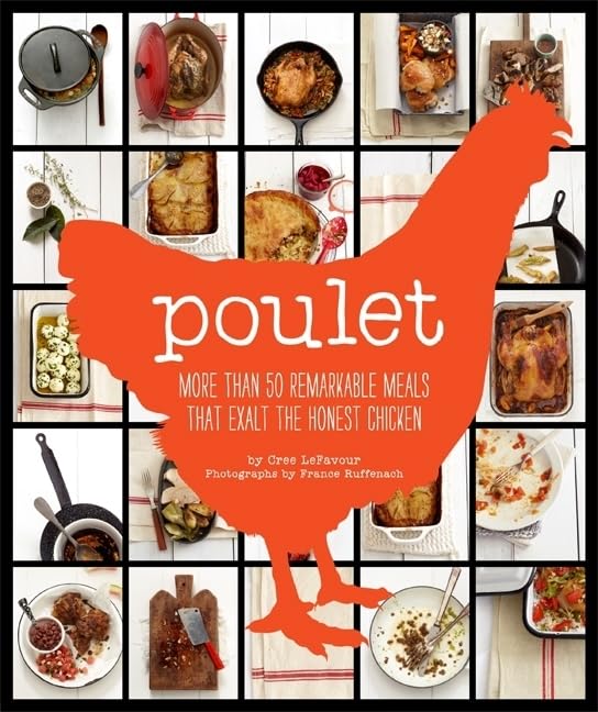 Poulet: More Than 50 Remarkable Recipes That Exalt the Honest Chicken book cover