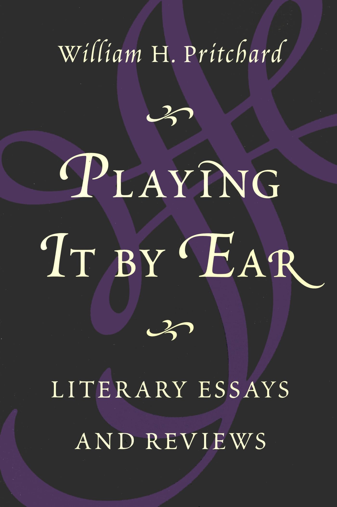Playing It by Ear: Literary Essays and Reviews book cover