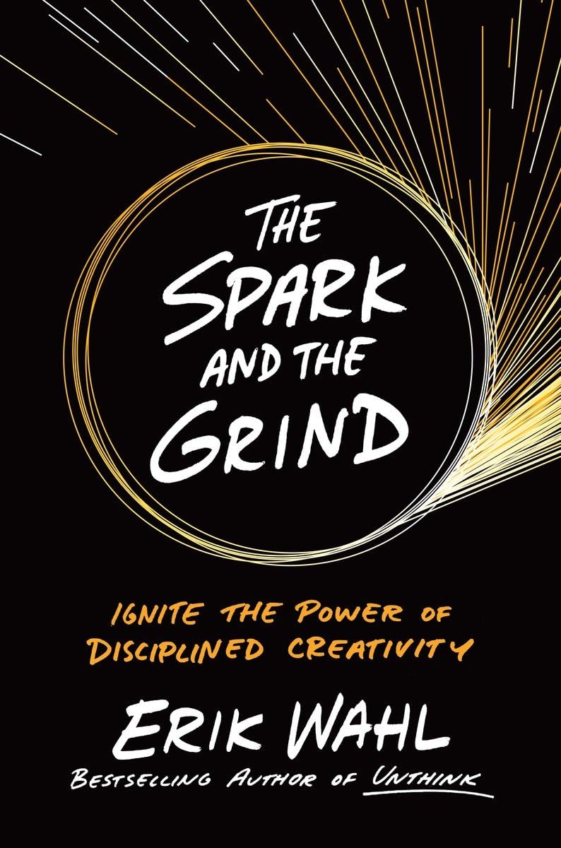 Spark and the Grind: Ignite the Power of Disciplined Creativity book cover