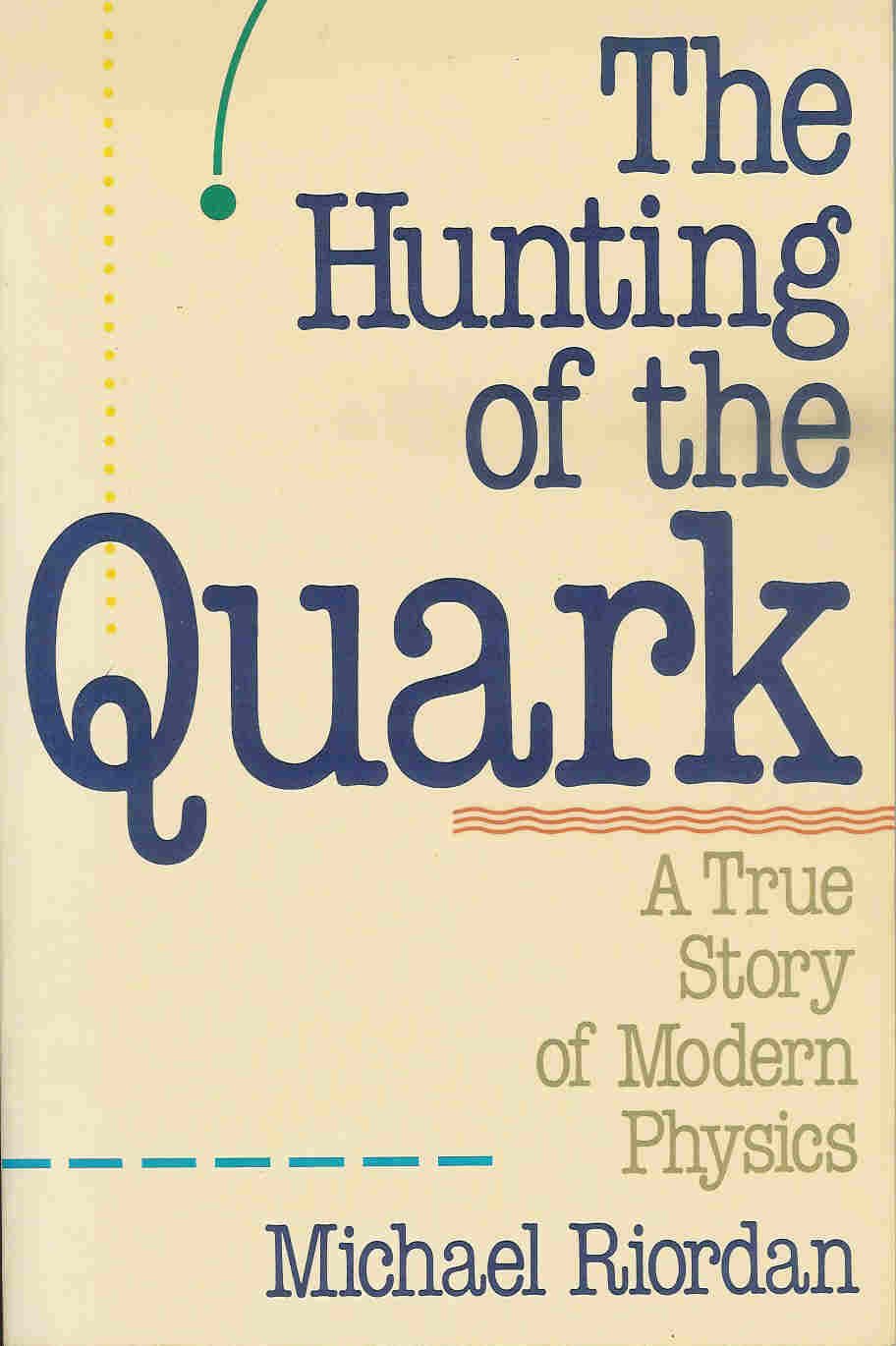 Hunting of the Quark: A True Story of Modern Physics