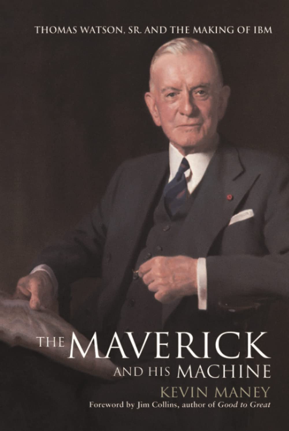 Maverick and His Machine: Thomas Watson, Sr. and the Making of IBM book cover