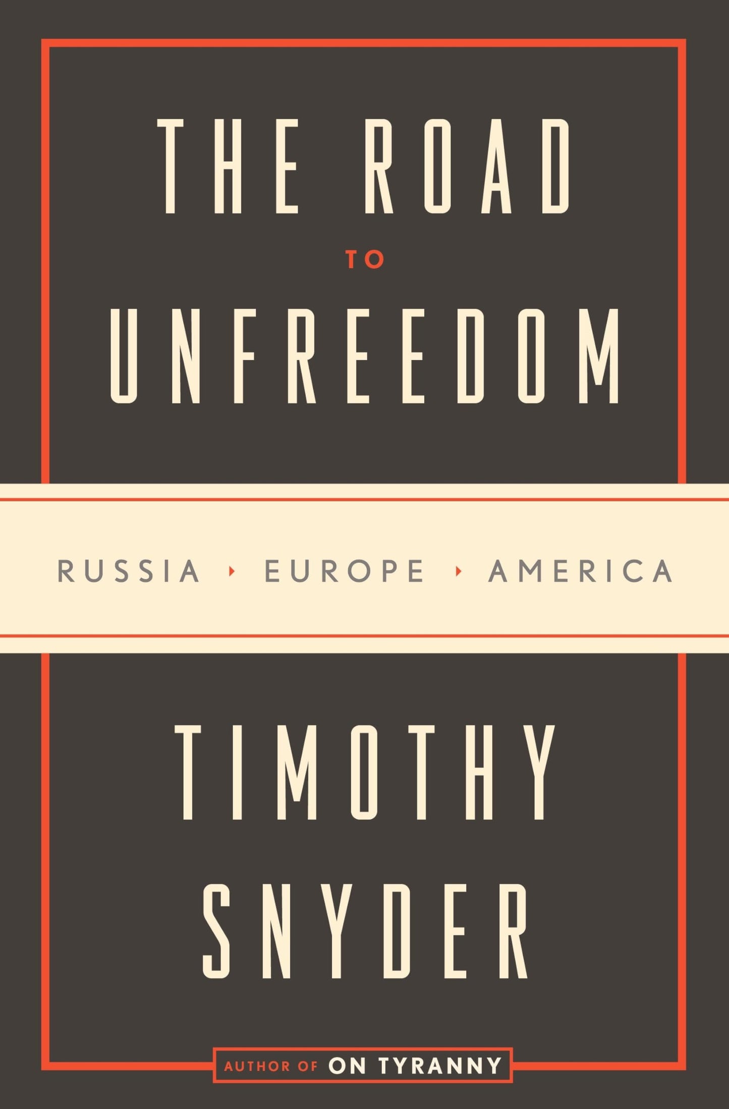 Road to Unfreedom: Russia, Europe, America book cover