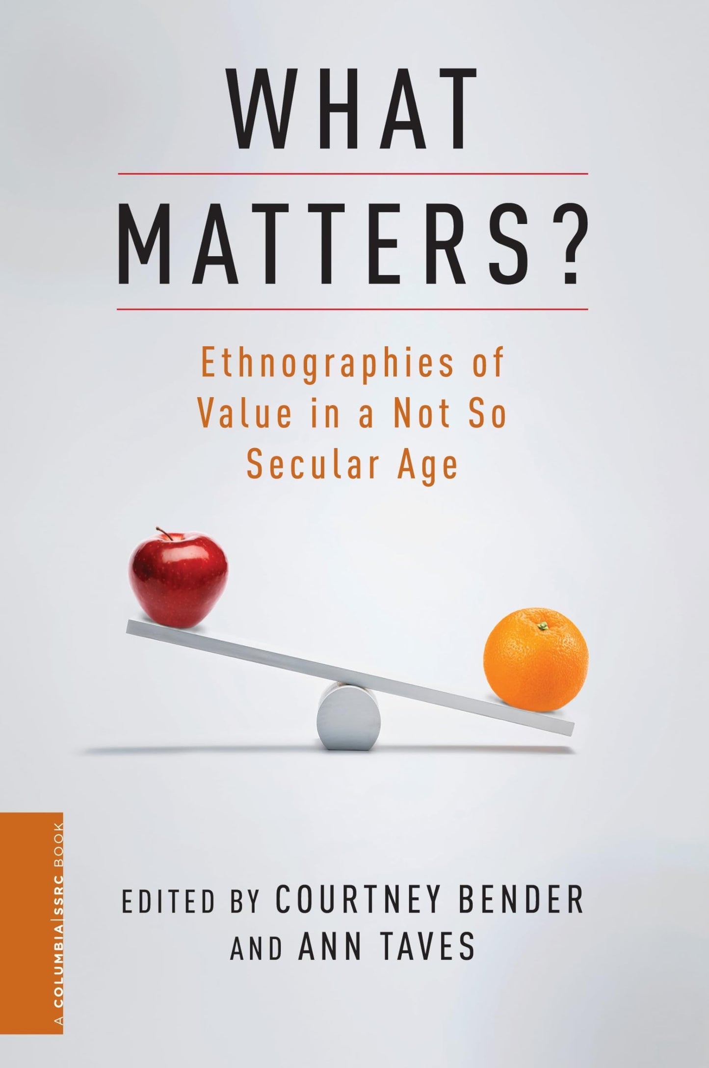 What Matters?: Ethnographies of Value in a Not So Secular Age book cover