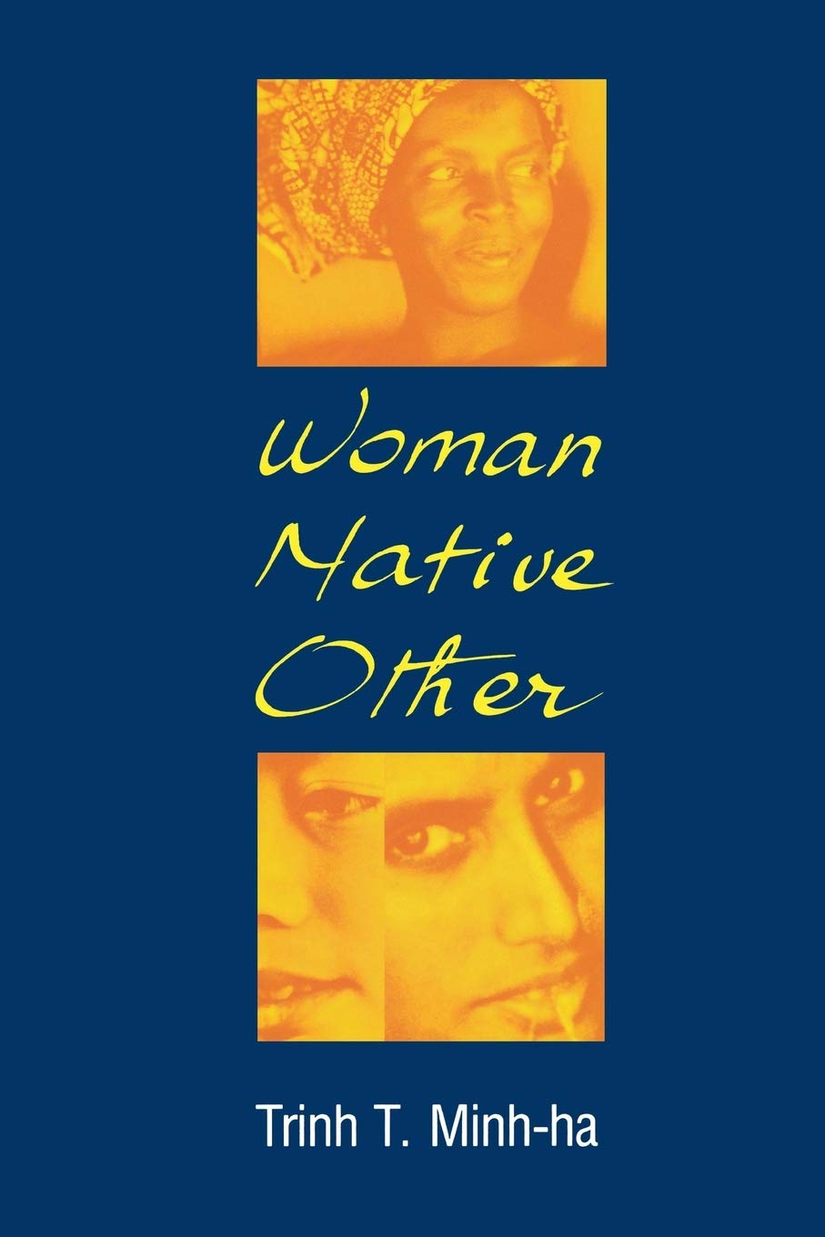Woman, Native, Other: Writing Postcoloniality and Feminism book cover