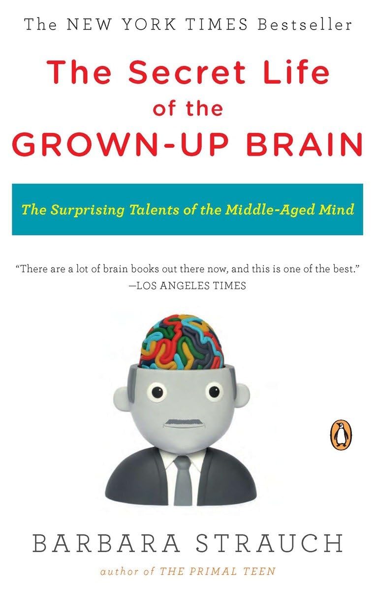 Secret Life of the Grown-Up Brain: The Surprising Talents of the Middle-Aged Mind book cover