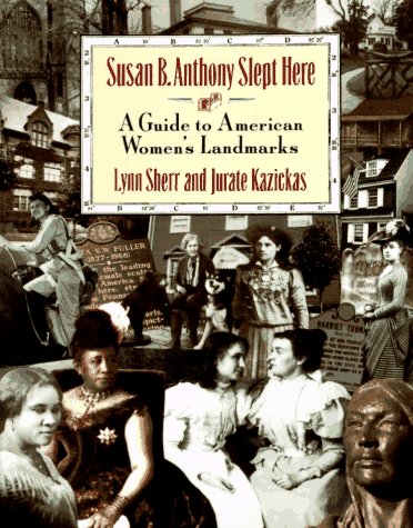 Susan B. Anthony Slept Here: A Guide to American Women's Landmarks book cover