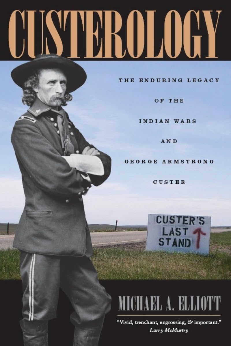Custerology: The Enduring Legacy of the Indian Wars and George Armstrong Custer book cover