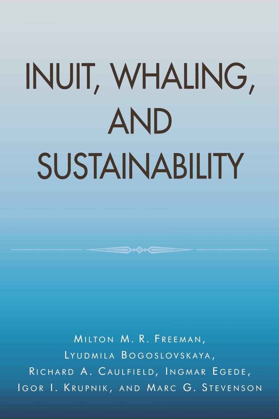 Inuit, Whaling, and Sustainability (Volume 1) (Contemporary Native American Communities, 1) book cover
