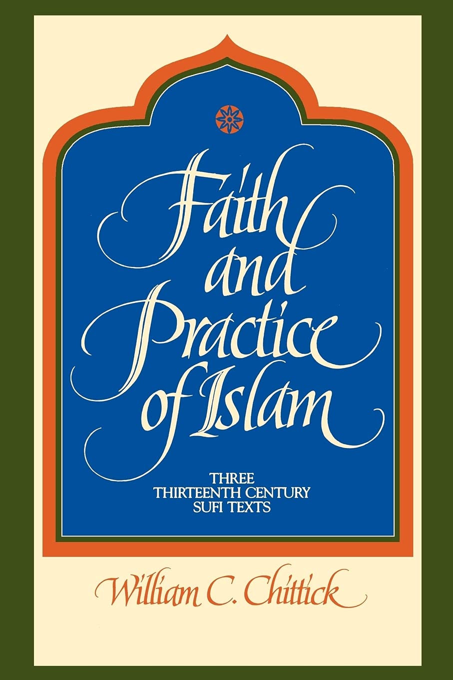 Faith and Practice of Islam: Three Thirteenth-Century Sufi Texts book cover