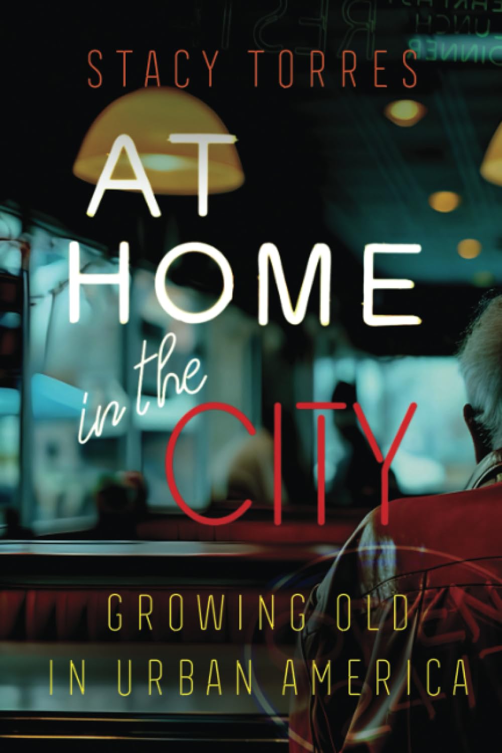 At Home in the City: Growing Old in Urban America book cover