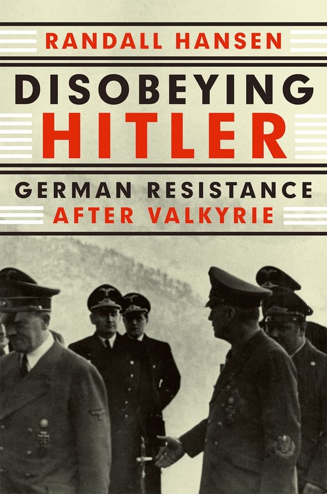 Disobeying Hitler: German Resistance After Valkyrie book cover