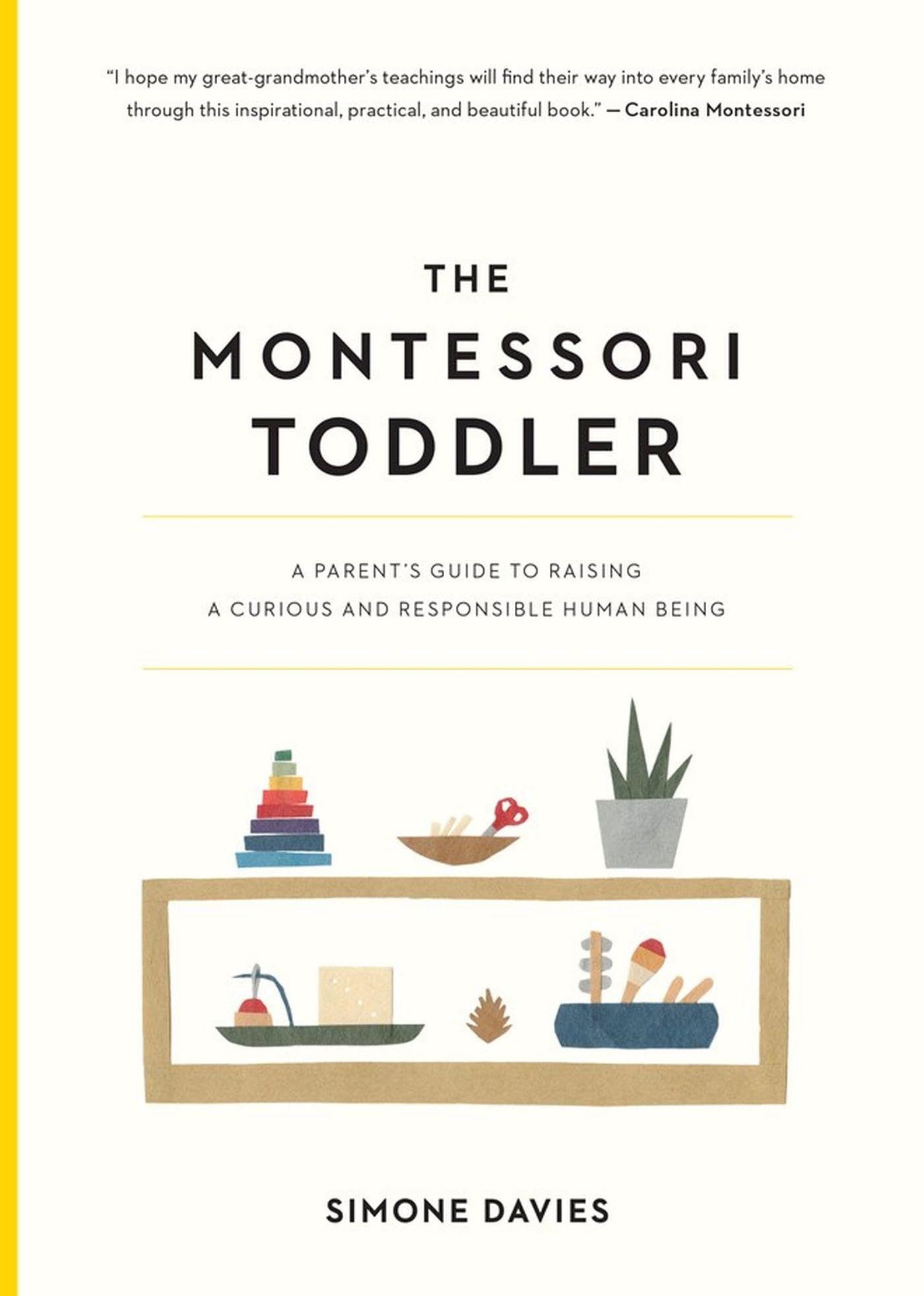 Montessori Toddler: A Parent's Guide to Raising a Curious and Responsible Human Being book cover