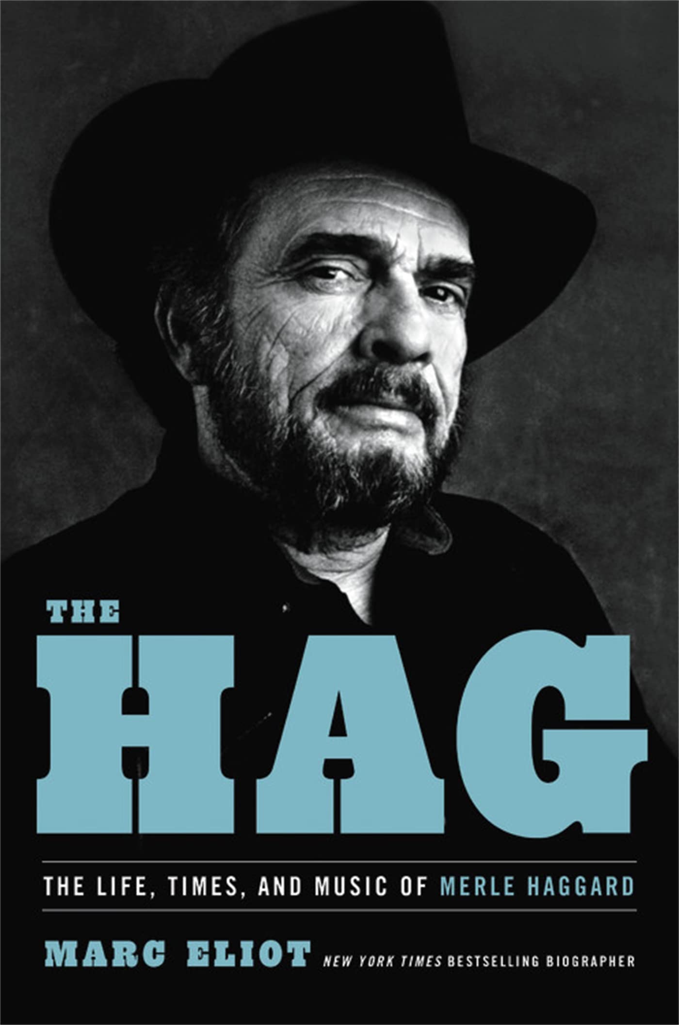 Hag: The Life, Times, and Music of Merle Haggard