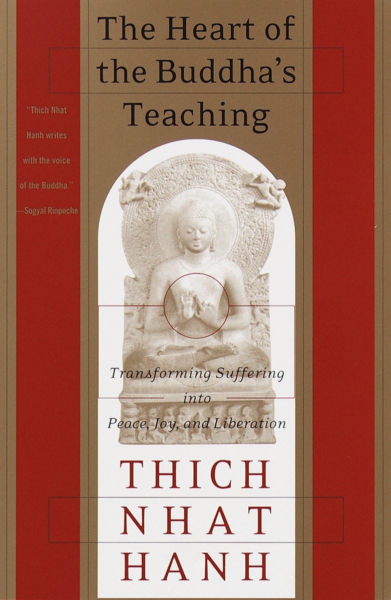 Heart of the Buddha's Teaching: Transforming Suffering Into Peace, Joy, and Liberation