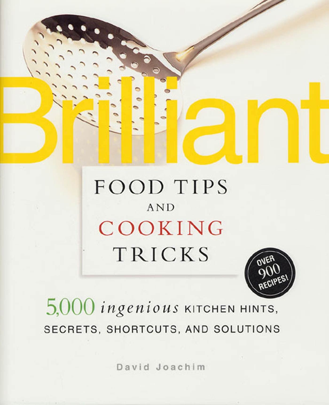 Brilliant Food Tips and Cooking Tricks: 5,000 Ingenious Kitchen Hints, Secrets, Shortcuts, and Solutions