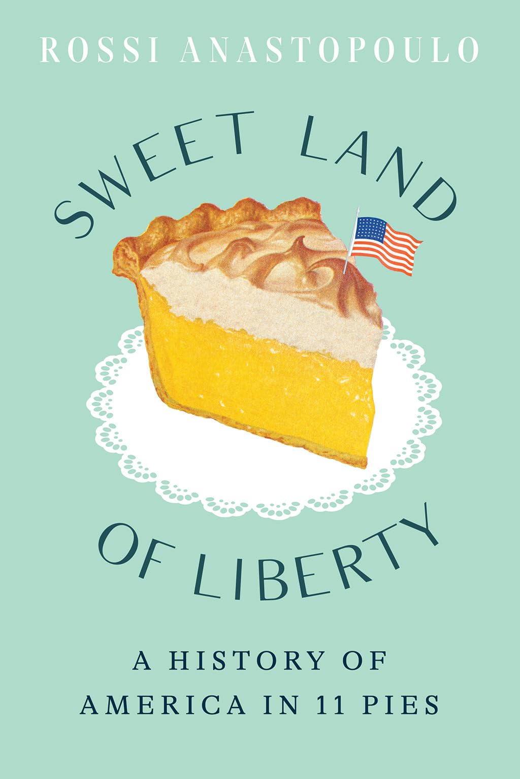 Sweet Land of Liberty: A History of America in 11 Pies book cover
