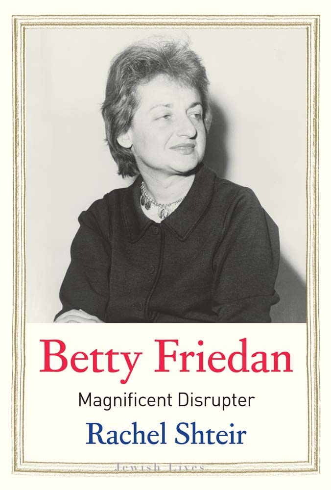 Betty Friedan: Magnificent Disrupter book cover