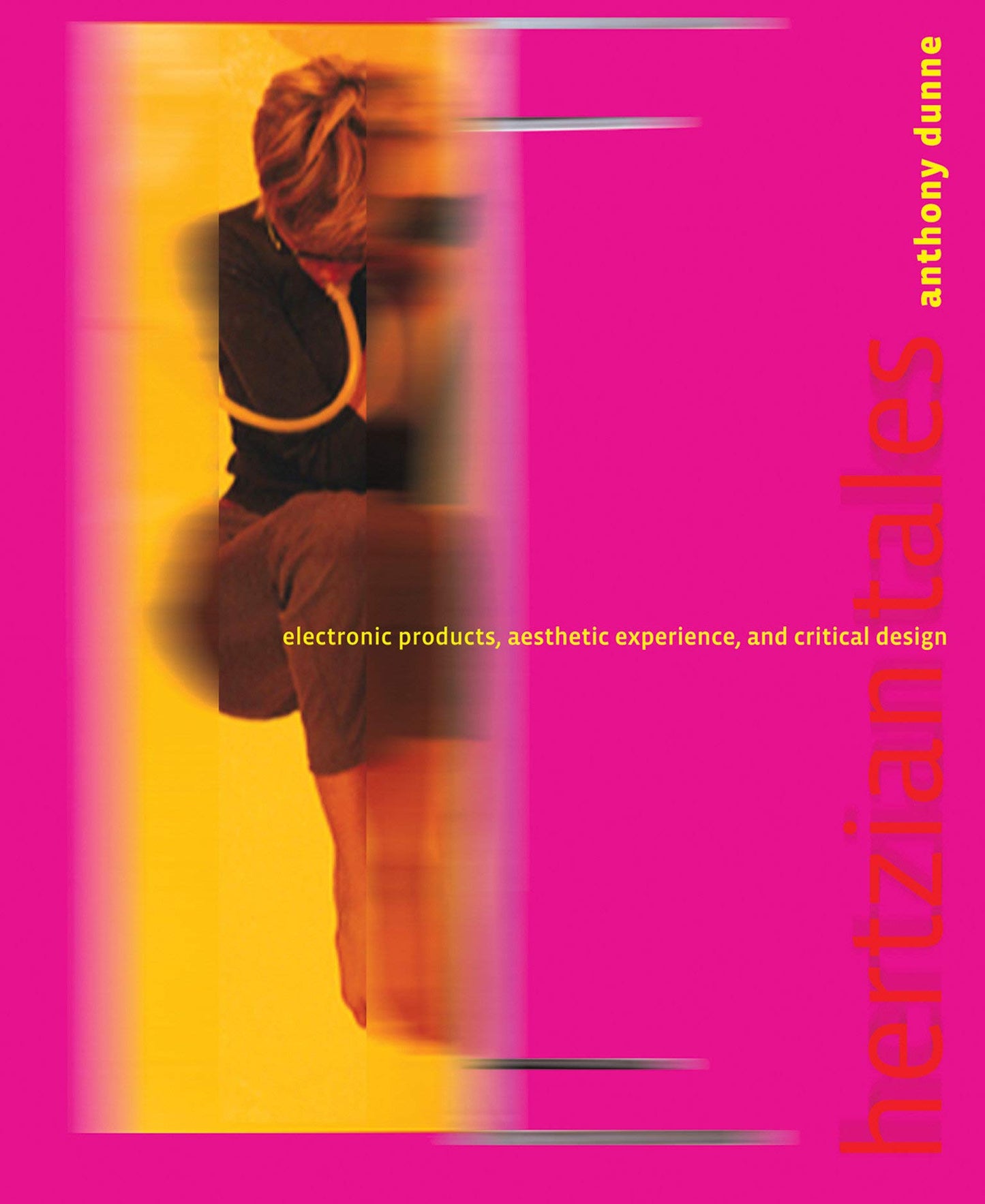 Hertzian Tales: Electronic Products, Aesthetic Experience, and Critical Design