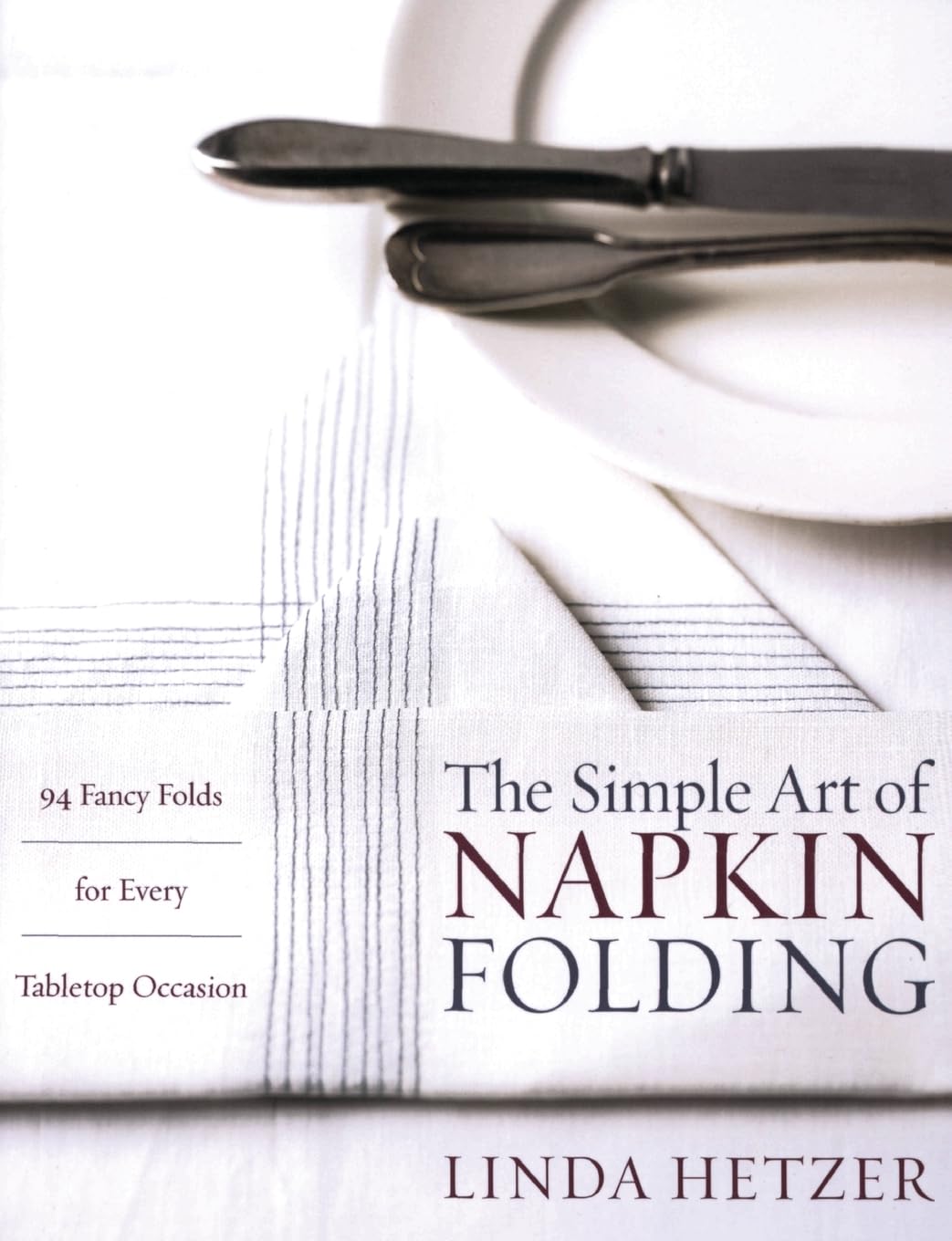 Simple Art of Napkin Folding: 94 Fancy Folds for Every Tabletop Occasion book cover