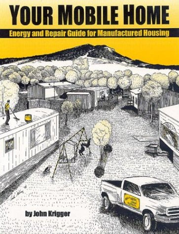 'Your Mobile Home : Energy and Repair Guide for Manufactured Housing