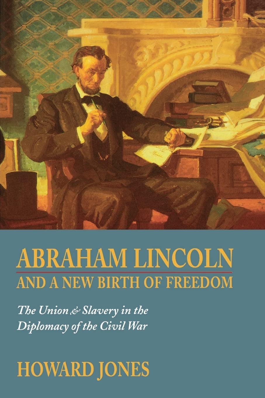 Abraham Lincoln and a New Birth of Freedom: The Union and Slavery in the Diplomacy of the Civil War