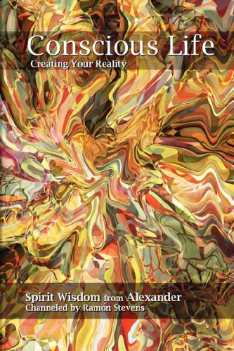 Conscious Life: Creating Your Reality