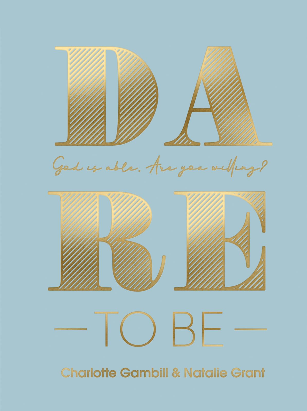 Dare to Be: God Is Able. Are You Willing? book cover
