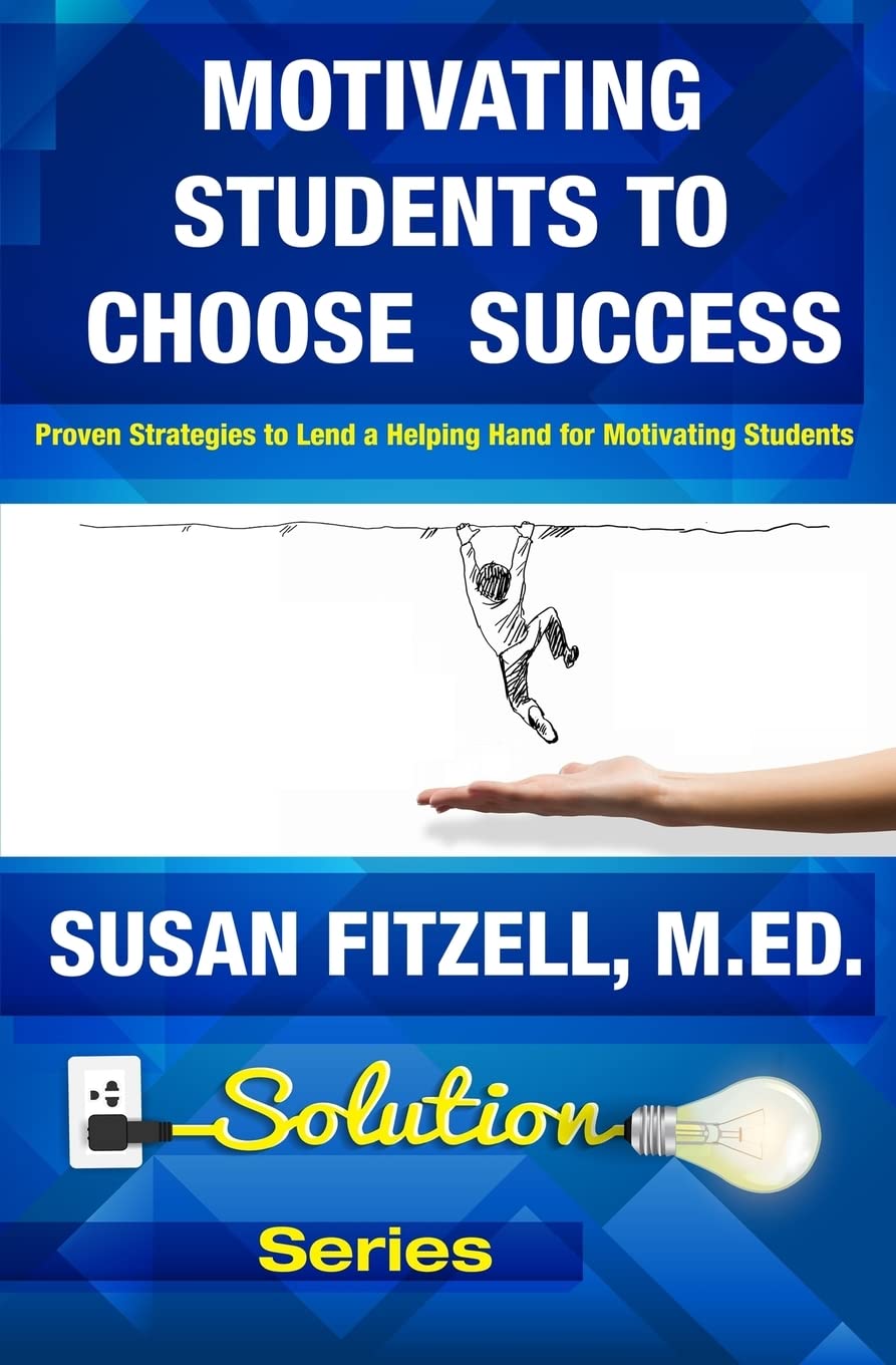 Motivating Students To Choose Success: Proven Strategies to Lend a Helping Hand for Motivating Students book cover