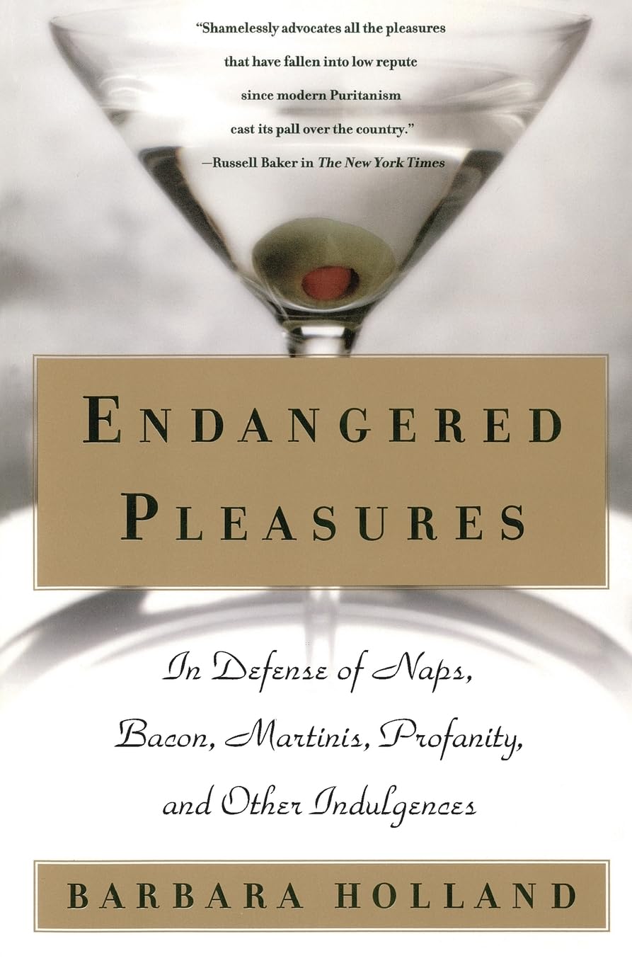 Endangered Pleasures: In Defense of Naps, Bacon, Martinis, Profanity, and Other Indulgences book cover