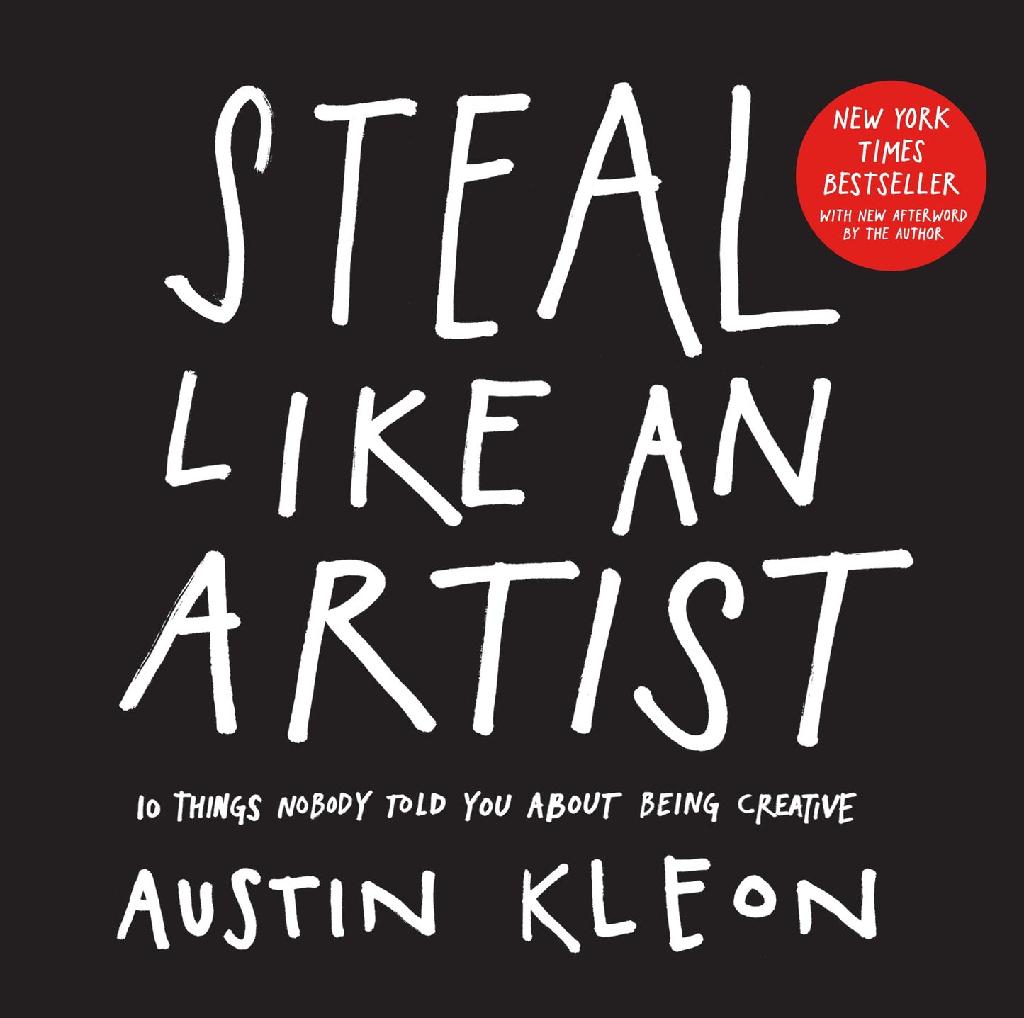 Steal Like an Artist: 10 Things Nobody Told You about Being Creative book cover