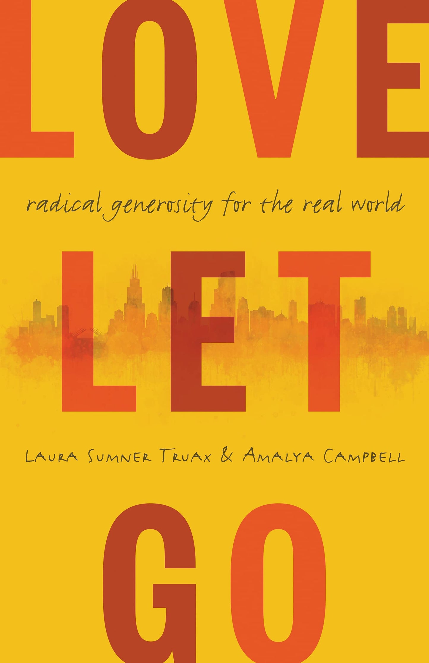 Love Let Go: Radical Generosity for the Real World book cover