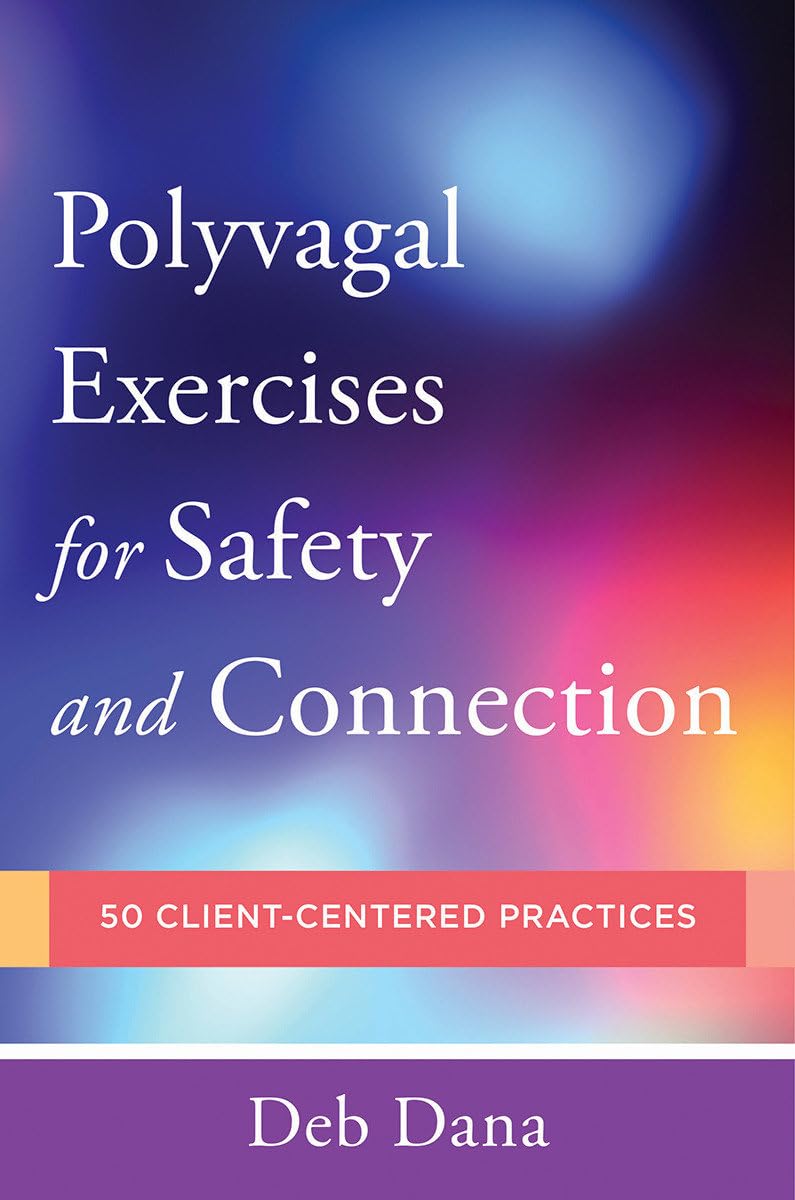 Polyvagal Exercises for Safety and Connection: 50 Client-Centered Practices book cover