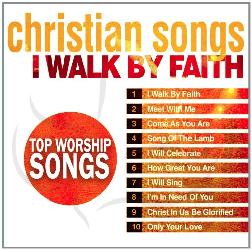 Christian Songs: I Walk by Faith: Top Worship Songs book cover