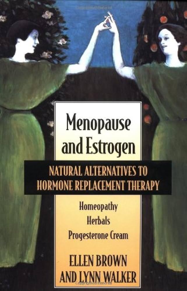 Menopause and Estrogen: Natural Alternatives to Hormone Replacement Therapy Second Edition book cover