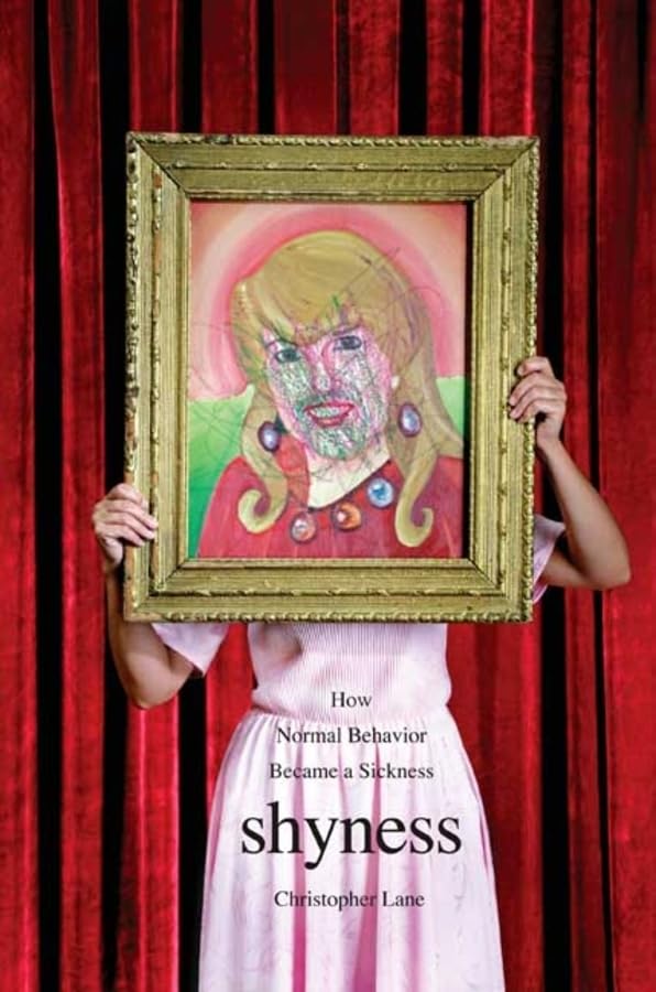 Shyness: How Normal Behavior Became a Sickness book cover