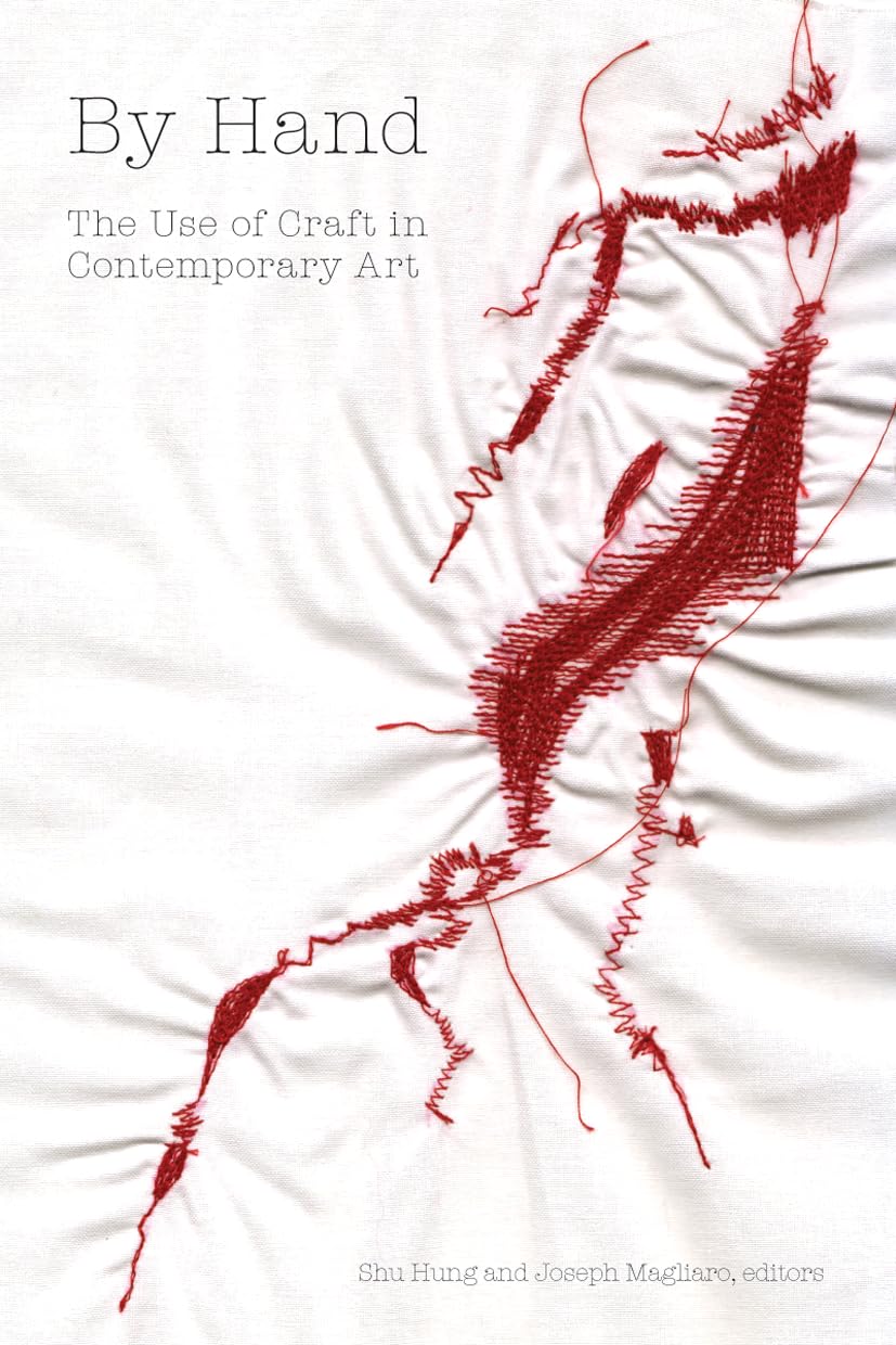 By Hand: The Use of Craft in Contemporary Art