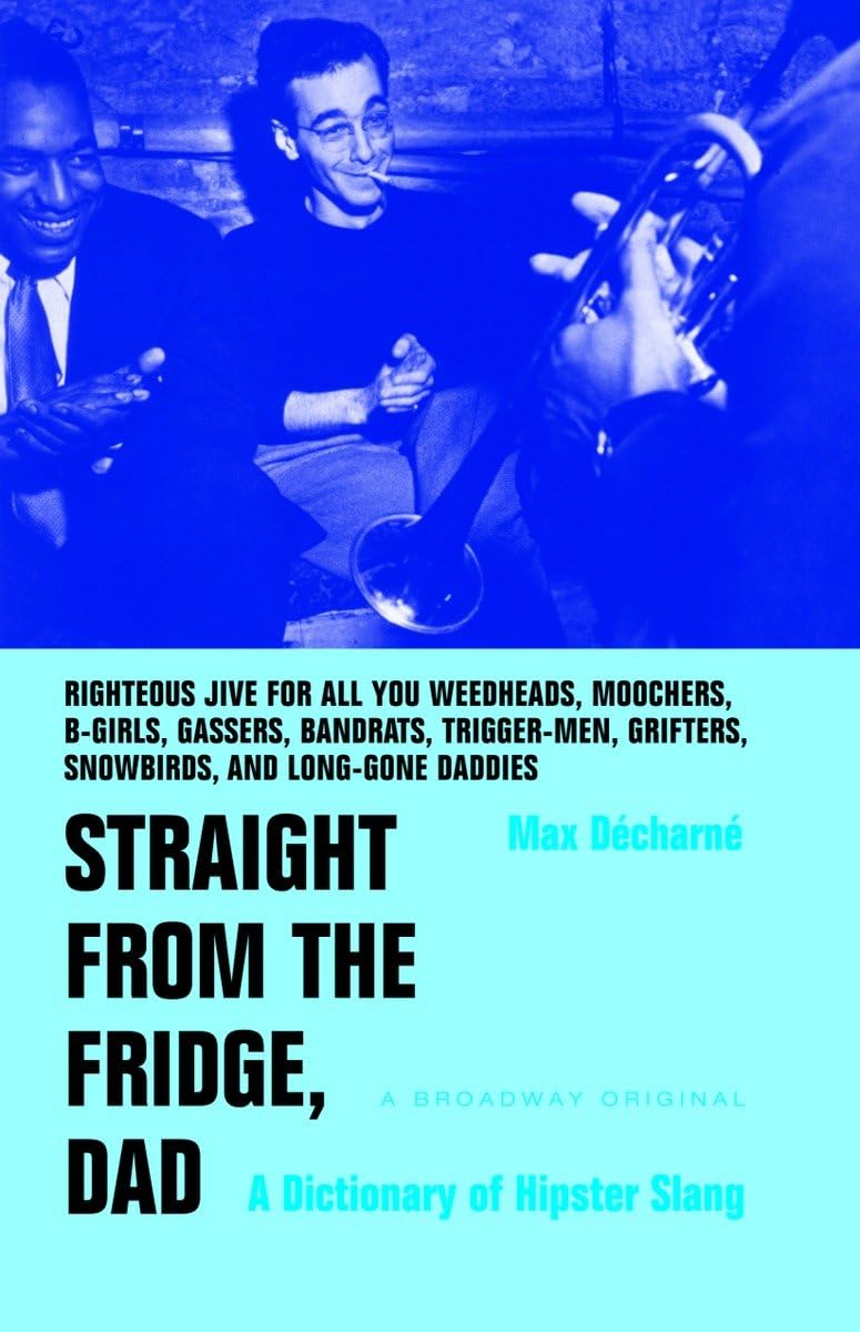 Straight from the Fridge, Dad: A Dictionary of Hipster Slang