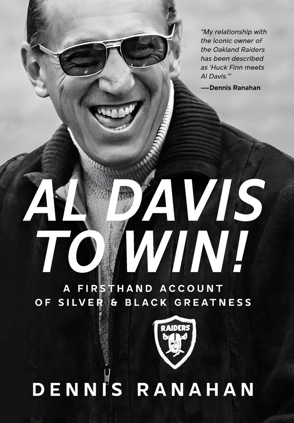 Al Davis to Win!: A Firsthand Account Of Silver & Black Greatness book cover