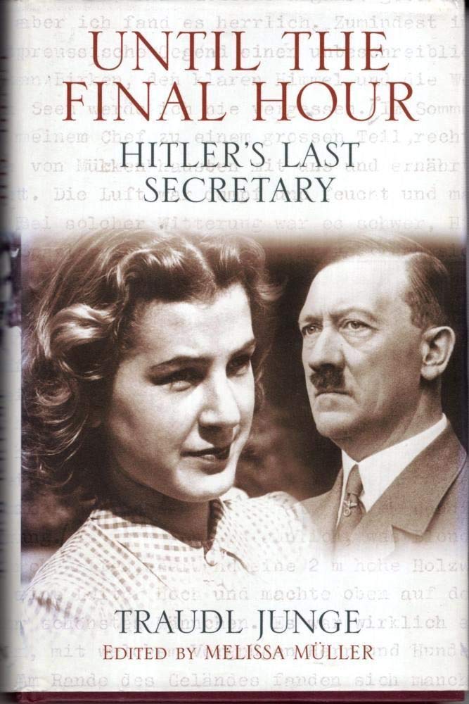 Until the Final Hour: Hitler's Last Secretary