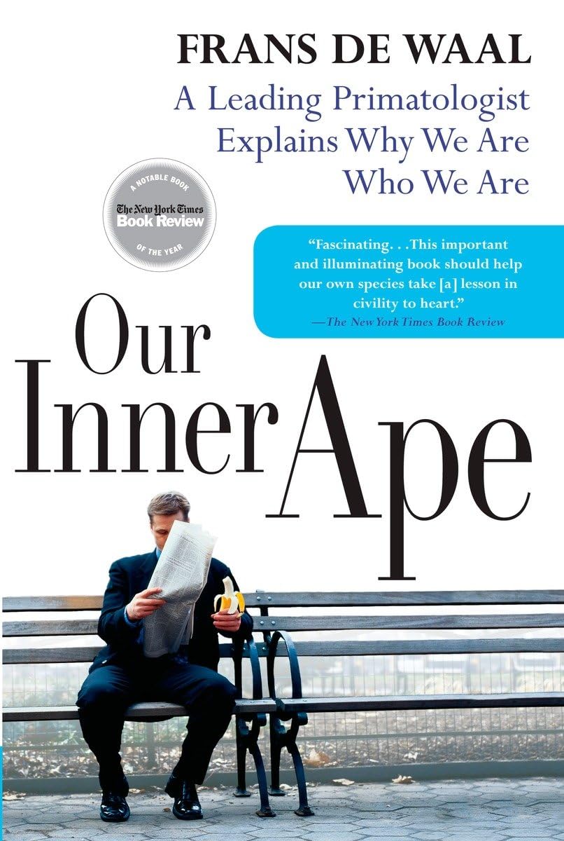 Our Inner Ape: A Leading Primatologist Explains Why We Are Who We Are book cover
