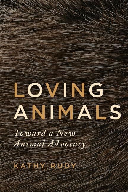 Loving Animals: Toward a New Animal Advocacy book cover