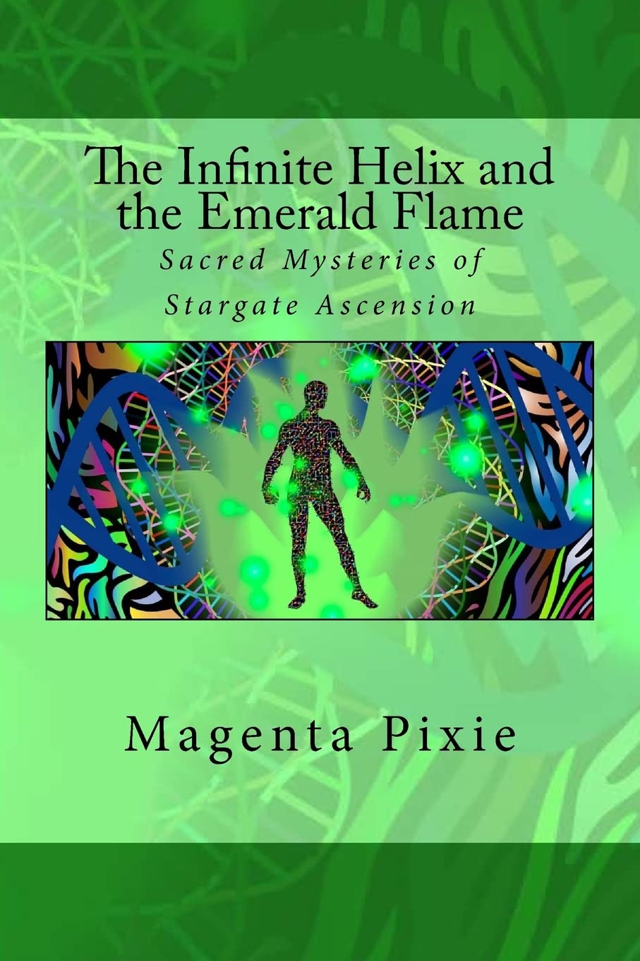Infinite Helix and the Emerald Flame: Sacred Mysteries of Stargate Ascension