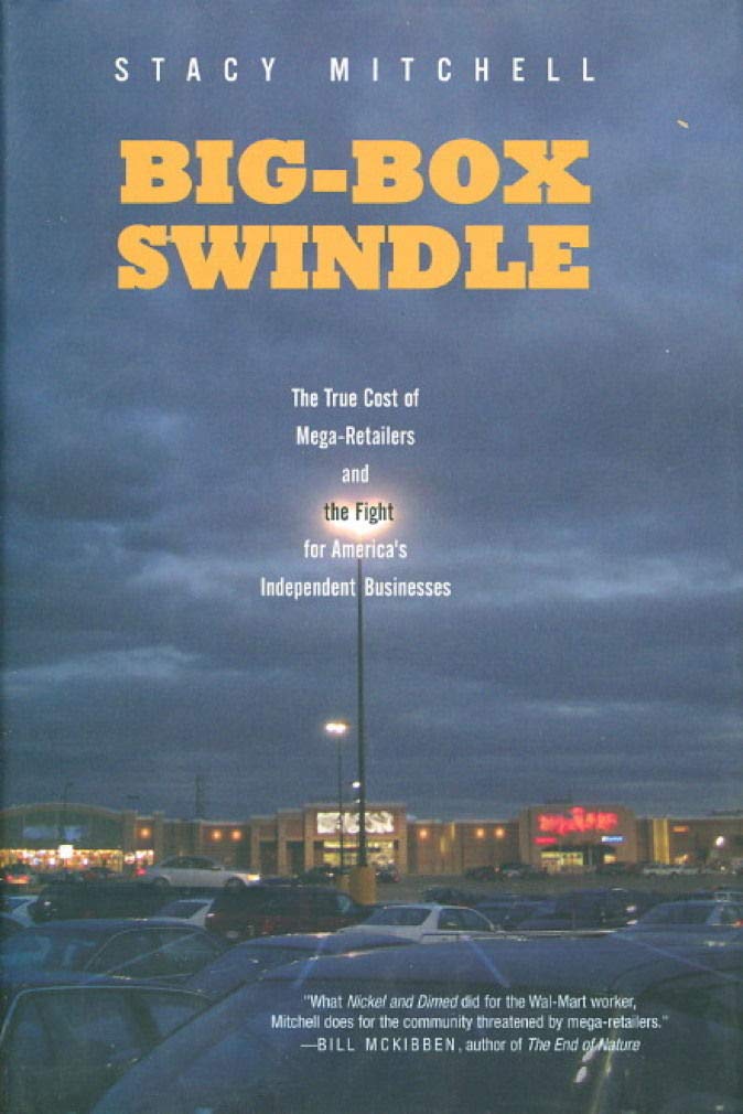 Big-Box Swindle: The True Cost of Mega-Retailers and the Fight for America's Independent Businesses book cover