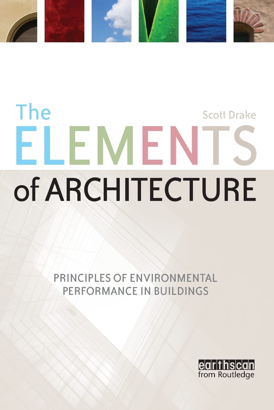 Elements of Architecture: Principles of Environmental Performance in Buildings book cover
