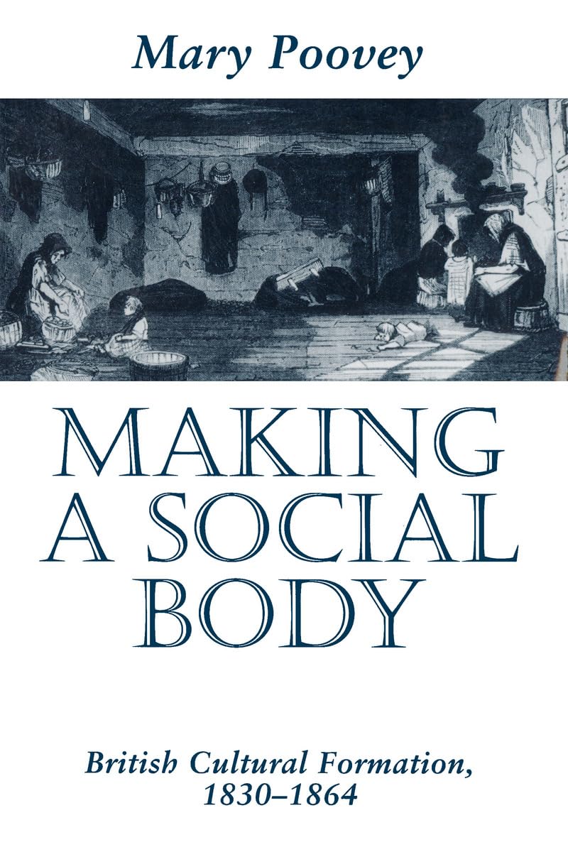Making a Social Body: British Cultural Formation, 1830-1864 book cover