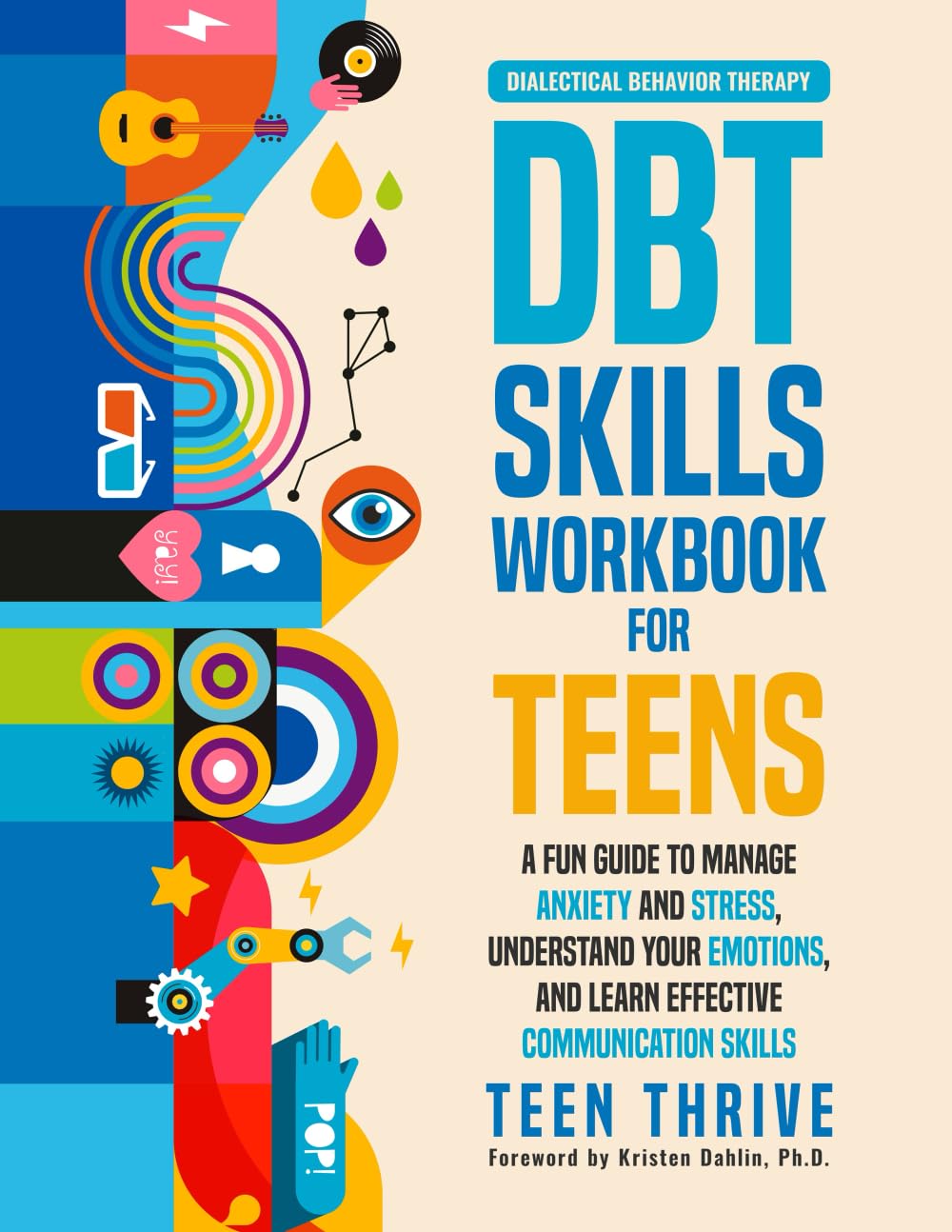 The DBT Skills Workbook for Teens: A Fun Guide to Manage Anxiety and Stress, Understand Your Emotions and Learn Effective Communication Skills (Therapy and Mental Health Books For Teens) book cover