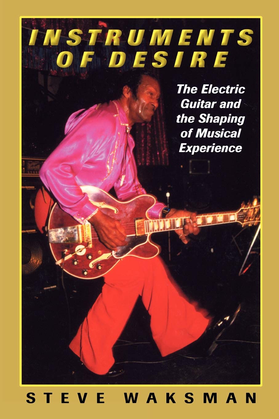 Instruments of Desire: The Electric Guitar and the Shaping of Musical Experience (Revised) book cover