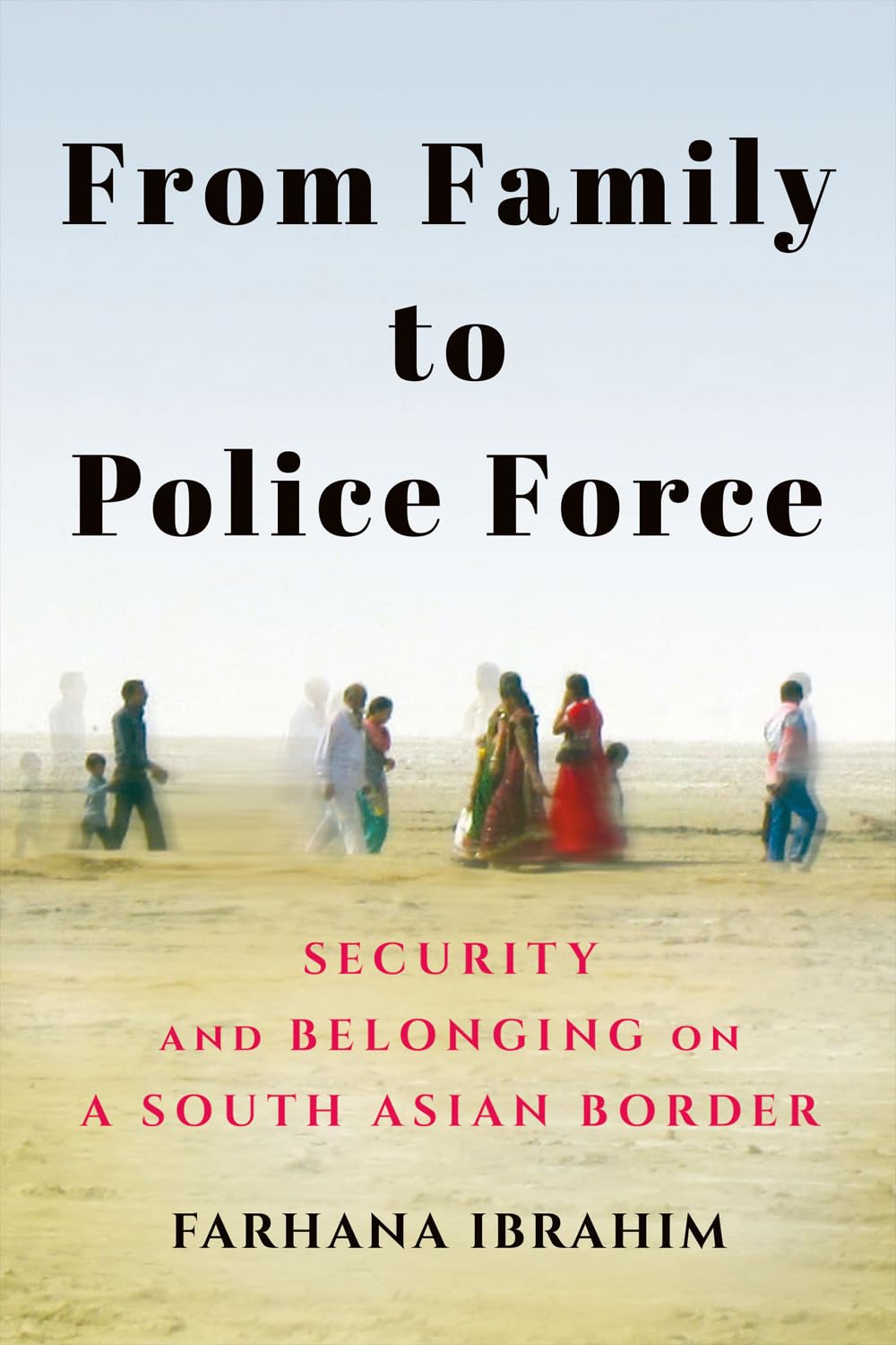 From Family to Police Force: Security and Belonging on a South Asian Border book cover